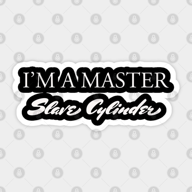 I'M A Master Slave Cylinder Sticker by JFK KARZ